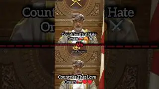 Countries That Hate Oman Vs Countries That Love Oman 