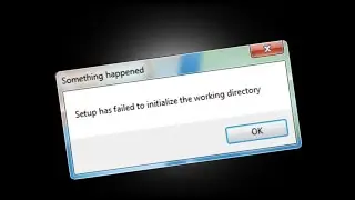 Setup has failed to initialize the working directory Fixed