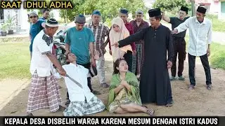 KEPALA DESA DIGR3BEK WARGA KARENA M3S'UM DENGAN ISTRI KADUS SAAT IDUL ADHA || FILM INSPIRASI SOSIAL