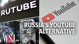 Rutube Vs. YouTube: How the Kremlin Is Trying to Win Over Russian Viewers | WSJ