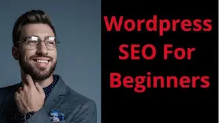 WordPress SEO For Beginners 2021 - Step By Step WordPress SEO for Beginners