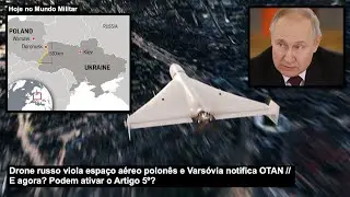 Drone russo viola espaço aéreo polonês e Varsóvia notifica OTAN – E agora? Podem ativar o Artigo 5º?