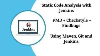 Static Code Analysis with Jenkins : PMD + Checkstyle + Findbugs (Using Maven and GIT)