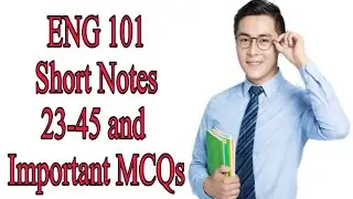 ENG101 Short notes / Important MCQs / Lesson 23-45 / Final term / VU Short Notes