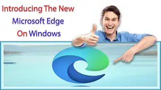 New Microsoft Edge on Windows | Updated Microsoft Edge Browser for Windows | Microsoft Edge in 2020