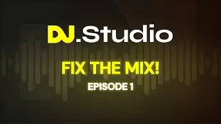 Fix the Mix #1:Elevate Your DJ mixing skills with DJ.Studio