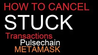 How to cancel stuck transactions on pulsechain metamask  