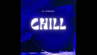 Lil Versace- Chill