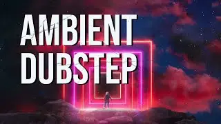 Ambient Dubstep Background Music for Videos