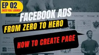 How To Create Facebook Page For Beginners (COMPLETE Facebook Ads Tutorial in 2022) [EP02]