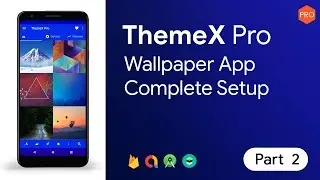 ThemeX Pro - Wallpaper App Complete Tutorial Part 2