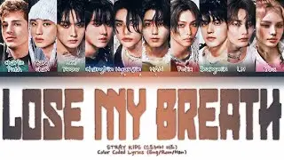 (KARAOKE) STRAY KIDS「Lose My Breath (Feat. Charlie Puth)」— 9 Memb (You as member) Color Coded Lyrics