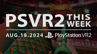 PSVR2 THIS WEEK | August 18, 2024 | All the Games Revealed at the VR Games Showcase & More!