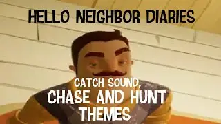 Hello Neighbor Diaries: Catch sound, Hunt and Chase themes