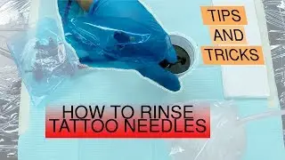 How to Rinse Tattoo Needles - Tips and Tricks