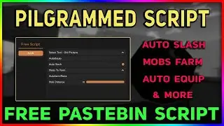 Pilgrammed Script - Auto Mob Farm | Auto Attack | Auto Equip & More | *PASTEBIN 2023*