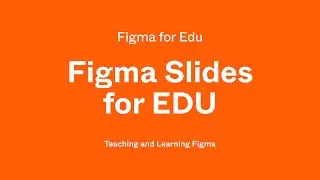 Figma for Edu: Figma Slides for Edu