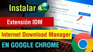 Como Instalar Internet Download Manager en Google Chrome | poner extension idm en chrome