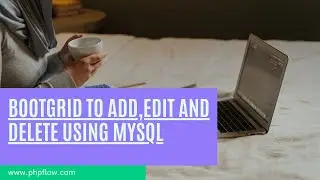 Simple Example of bootgrid  to add, edit and delete Using MySQL