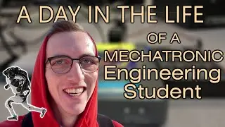 Day in the Life of a Mechatronics Engineering Student.