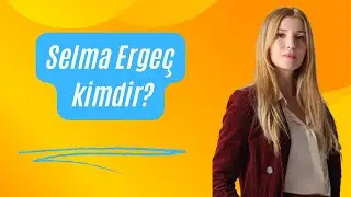 Selma Ergeç Kimdir? | Türk Oyuncu ve Alman Modelin Hayatı ve Kariyeri