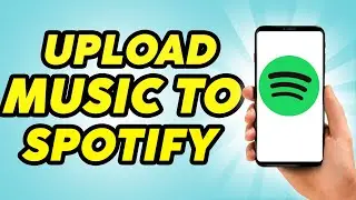 How To Upload Music To Spotify - Full Guide