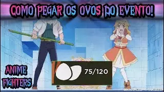 COMO FARMAR OS OVOS DO EVENTO ANIME FIGHTERS SIMULATOR! NEW CODES! | TioSussurro |