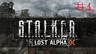 ДОБРО ПОЖАЛОВАТЬ В S T A L K E R - Lost Alpha #1