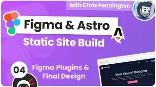 Build a Static Site with Figma & Astro #4 - Figma Plugins & Final Design