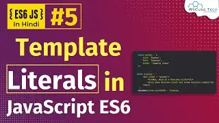 Template Literals in JavaScript ES6 (Hindi) Part-5 | Properties, Methods & Template Literals in ES6