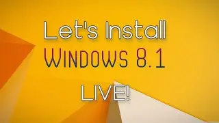 Installing Windows 8.1 LIVE!