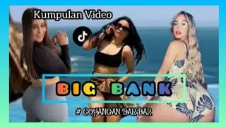 BIGBANK | Kumpulan Video TikTok | Cewek Berbokong Gede | Goyang Bar Bar |