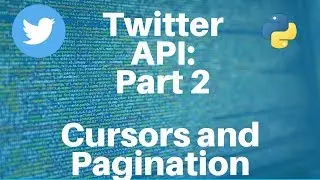 Twitter API with Python: Part 2 -- Cursor and Pagination