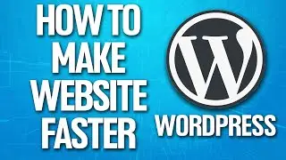 How To Make Your Website Faster In Wordpress Tutorial