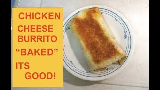 BURRITO (CHICKEN & CHEESE) **BAKED** (OAG)