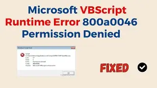 How To Fix Microsoft VBScript Runtime Error 800a0046 Permission Denied