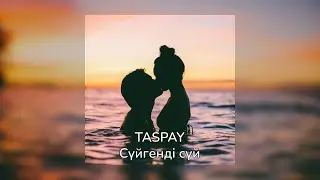 Taspay - Сүйгенді Сүй [Lyrics]