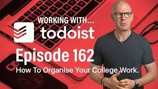 Working With Todoist | Ep 162 | How To Organise Your College Work.