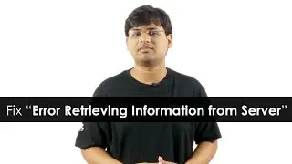 Fix Error Retrieving Information from Server  [RPC S-7 AEC-0]