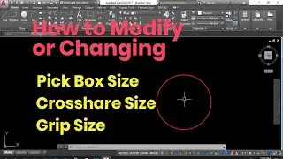 How to Modify autocad pick box and crosshair size | Change pick box -grip- crosshair size