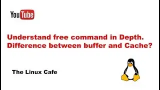 Understand free command in depth.Difference between buffer and Cache?