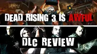 Dead Rising 3 Is Awful + DLC Review