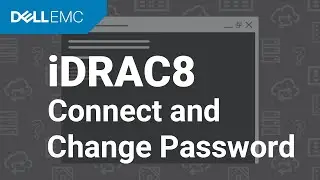 Connect to iDRAC8 and Change the Default Password