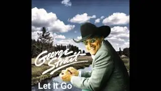 George Strait - Let It Go