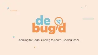 Introducing Debug'd -- Learning to Code, Coding to Learn, For All!