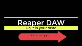 Do it in your taste Reaper daw-The Second part