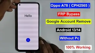 Oppo A78 FRP Bypass Android 13 | Oppo CPH2565 FRP Unlock | Gmail/Google Lock Remove Oppo A78 CPH2565