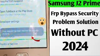 Samsung J2 Prime Frp bypass Your Ruquest Has Been Declined Security Probem solution easy way 2024