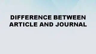 Difference between Article and Journal || Article  vs Journal || Difference World