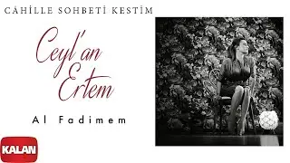 Ceylan Ertem - Al Fadimem [ Câhille Sohbeti Kestim © 2020 Kalan Müzik ]